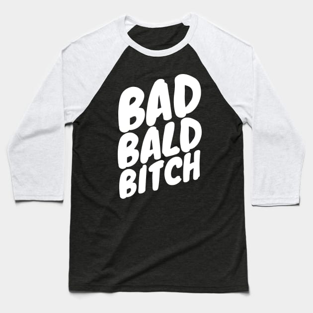 Bad Bald Bitch Baseball T-Shirt by Bingeprints